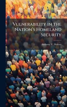 Vulnerability in the Nationâ??s Homeland Security