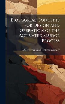 Biological Concepts for Design and Operation of the Activated Sludge Process