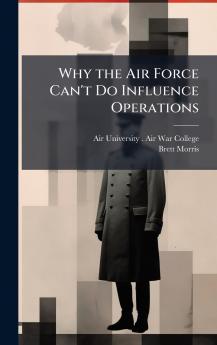 Why the Air Force Can't Do Influence Operations