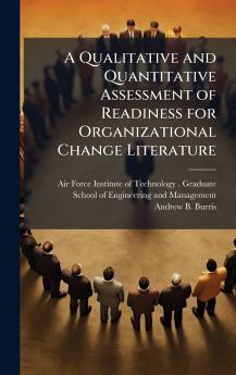 A Qualitative and Quantitative Assessment of Readiness for Organizational Change Literature