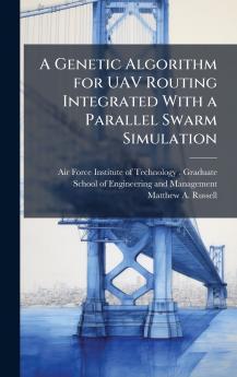 A Genetic Algorithm for UAV Routing Integrated With a Parallel Swarm Simulation