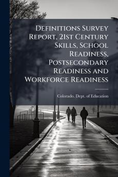 Definitions Survey Report 21st Century Skills School Readiness Postsecondary Readiness and Workforce Readiness