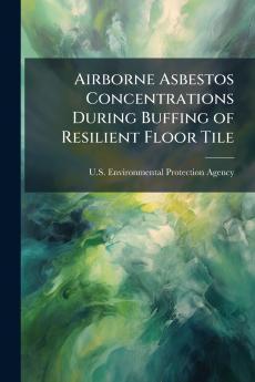 Airborne Asbestos Concentrations During Buffing of Resilient Floor Tile