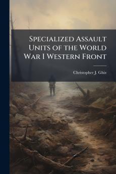Specialized Assault Units of the World War I Western Front