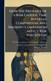 How the Presence of a Risk Ladder Time Interval Comparison and Smoking Comparison Affect Risk Perception