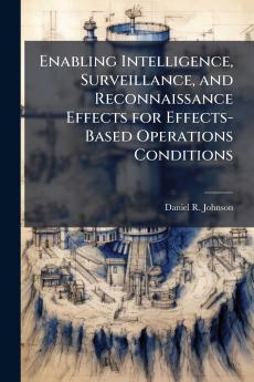 Enabling Intelligence Surveillance and Reconnaissance Effects for Effects-Based Operations Conditions