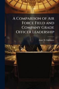 A Comparison of Air Force Field and Company Grade Officer Leadership