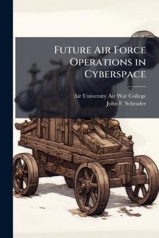 Future Air Force Operations in Cyberspace