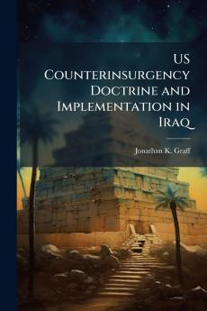 US Counterinsurgency Doctrine and Implementation in Iraq
