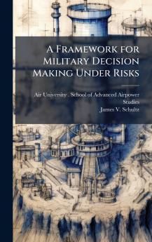 A Framework for Military Decision Making Under Risks