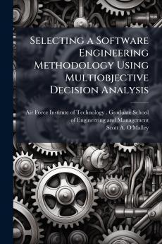Selecting a Software Engineering Methodology Using Multiobjective Decision Analysis