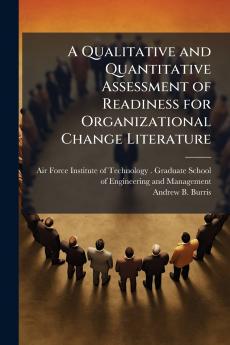 A Qualitative and Quantitative Assessment of Readiness for Organizational Change Literature