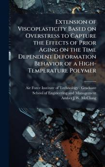 Extension of Viscoplasticity Based on Overstress to Capture the Effects of Prior Aging on the Time Dependent Deformation Behavior of a High-Temperature Polymer