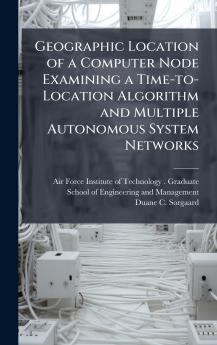 Geographic Location of a Computer Node Examining a Time-to-Location Algorithm and Multiple Autonomous System Networks