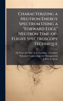 Characterizing a Neutron Energy Spectrum Using a Forward Edge Neutron Time-of-Flight Spectroscopy Technique