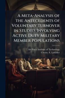 A Meta-Analysis of the Antecedents of Voluntary Turnover in Studies Involving Active Duty Military Member Populations