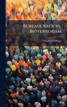 Bureaucracy vs. Bioterrorism
