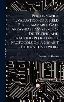 Performance Evaluation of a Field Programmable Gate Array-based System for Detecting and Tracking Peer-to-peer Protocols on a Gigabit Ethernet Network