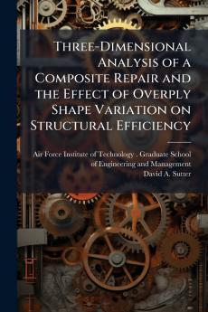 Three-Dimensional Analysis of a Composite Repair and the Effect of Overply Shape Variation on Structural Efficiency