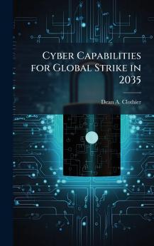 Cyber Capabilities for Global Strike in 2035