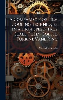 A Comparison of Film Cooling Techniques in a High Speed True Scale Fully Colled Turbine Vane Ring