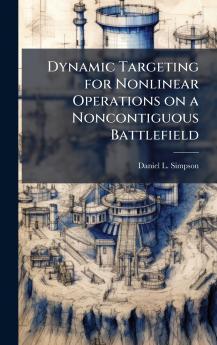 Dynamic Targeting for Nonlinear Operations on a Noncontiguous Battlefield