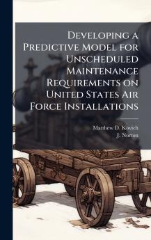 Developing a Predictive Model for Unscheduled Maintenance Requirements on United States Air Force Installations