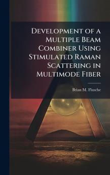 Development of a Multiple Beam Combiner Using Stimulated Raman Scattering in Multimode Fiber