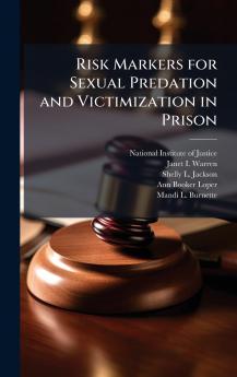 Risk Markers for Sexual Predation and Victimization in Prison