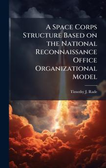 A Space Corps Structure Based on the National Reconnaissance Office Organizational Model