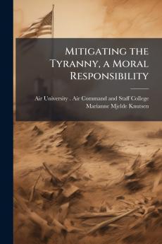Mitigating the Tyranny a Moral Responsibility