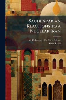 Saudi Arabian Reactions to a Nuclear Iran