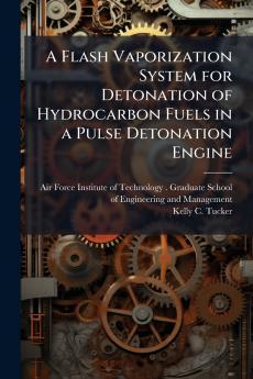 A Flash Vaporization System for Detonation of Hydrocarbon Fuels in a Pulse Detonation Engine