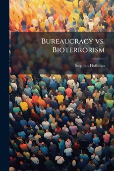 Bureaucracy vs. Bioterrorism