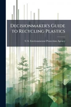 Decisionmaker's Guide to Recycling Plastics