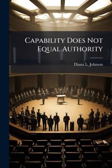 Capability Does Not Equal Authority
