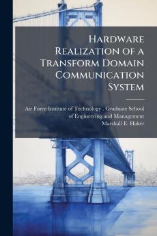 Hardware Realization of a Transform Domain Communication System