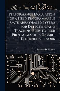 Performance Evaluation of a Field Programmable Gate Array-based System for Detecting and Tracking Peer-to-peer Protocols on a Gigabit Ethernet Network