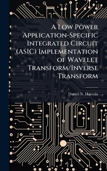 A Low Power Application-Specific Integrated Circuit (ASIC) Implementation of Wavelet Transform/Inverse Transform