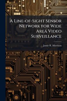 A Line-of-Sight Sensor Network for Wide Area Video Surveillance