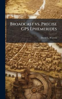 Broadcast vs. Precise GPS Ephemerides