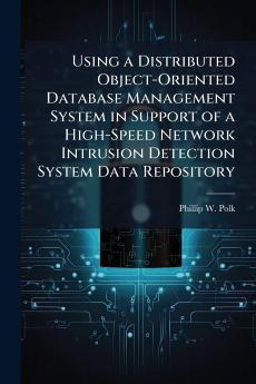 Using a Distributed Object-Oriented Database Management System in Support of a High-Speed Network Intrusion Detection System Data Repository