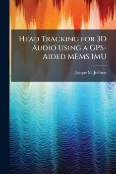 Head Tracking for 3D Audio Using a GPS-Aided MEMS IMU