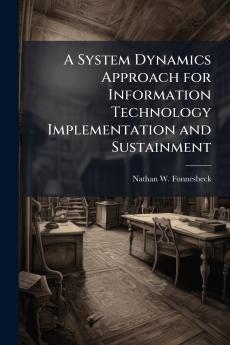 A System Dynamics Approach for Information Technology Implementation and Sustainment