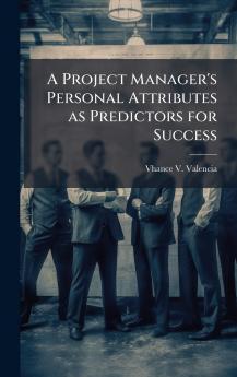 A Project Manager's Personal Attributes as Predictors for Success