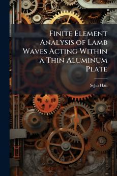 Finite Element Analysis of Lamb Waves Acting Within a Thin Aluminum Plate