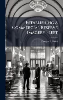 Establishing a Commercial Reserve Imagery Fleet