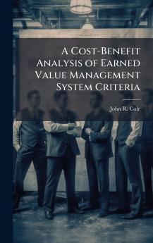 A Cost-Benefit Analysis of Earned Value Management System Criteria