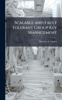 Scalable and Fault Tolerant Group Key Management