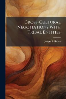 Cross-Cultural Negotiations With Tribal Entities
